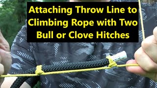 Attaching Throw Line to Climbing Rope with Two Bull or Clove Hitches