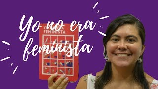 YO NO ERA FEMINISTA