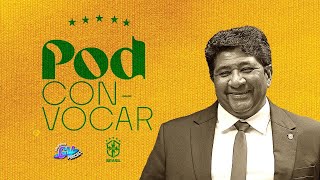 PodConvocar: Papo com Ednaldo Rodrigues, Presidente da CBF