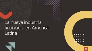 La nueva industria financiera en América Latina