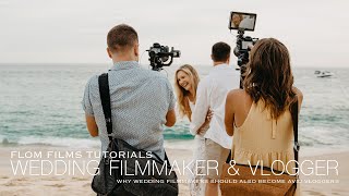 Wedding Filmmaker Goes Vlogger | How Vlogging Improves Your Wedding Films! Flom Films Tutorials