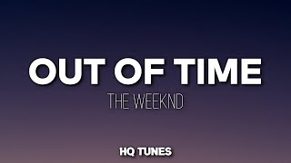 The Weeknd - Out of Time (Audio/Lyrics) 🎵 | say i love you girl