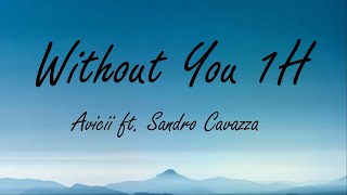 Avicci ft. Sandro Cavazza  -  Without You  1H