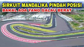 BAKAL ADA YANG GALAU BERAT JIKA SIRKUIT MANDALIKA PINDAH POSISI