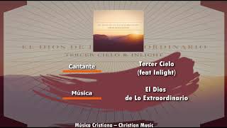 Tercer Cielo (feat Inlight) El Dios de Lo Extraordinario (Audio)