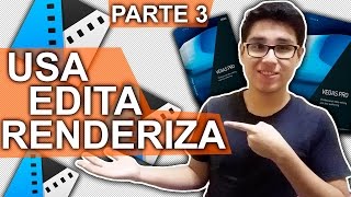 COMO USAR, EDITAR Y RENDERIZAR EN SONY VEGAS PRO 14 - Parte 3