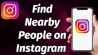 HOW TO FIND NEARBY PEOPLE ON INSTAGRAM