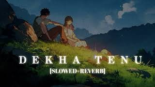 Dekha Tenu Lofi  [Slowed Reverb] - || Kumar_MT 🎧