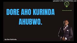 Dore aho kurinda ahubwo! Ep 1307/Ap Dan Ruhinda!