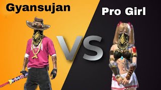 Gyansujan vs pro girl 😀 1 vs 1 | pc player girl ne liya gyanbhai sy panga 🤣| #gyangaming