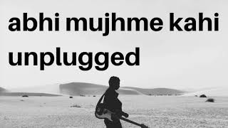 abhi mujhme kahi unplugged cover | hlonare