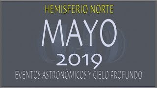 CIELO DE MAYO 2019. HEMISFERIO NORTE