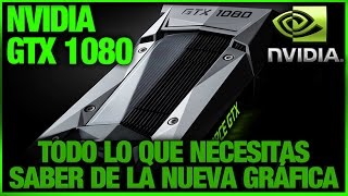 NVIDIA GTX 1080 Todo Lo Que Necesitas Saber