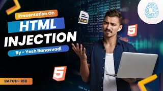 Presentation on HTML Injection by Yesh Banasvadi | Batch R-18 | CyberSapiens