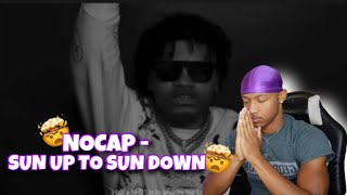 NOCAP IS A LYRICAL MESSIAH! NoCap - Sun Up To Sun Down REACTION!