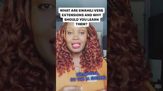 What ARE SWAHILI VERB EXTENSIONS AND WHY SHOULD YOU LEARN THEM?