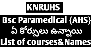 KNRUHS BSC Paramedical (AHS) ఏమిమి కోర్సులు ఉన్నాయి Number of courses list