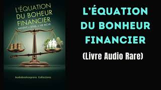 L'équation du bonheur financier: argent + sens = vie riche - livresaudios