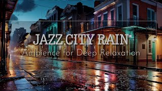 Experience the Magic of NEW ORLEANS with Soft Jazz and Rain!