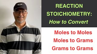 Reaction Stoichiometry: How to Convert Grams to Moles to Grams in a Reaction