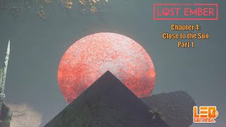 Lost Ember: Episode 6 - Chapter 4: Close to the Sun - Part 1