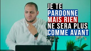 Je te pardonne mais rien ne sera plus comme avant