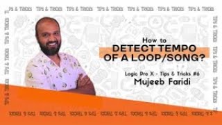 Detect tempo of a loop/song | Logic Pro X | Tips & Tricks by Mujeeb Faridi | Mumbai Music Institute