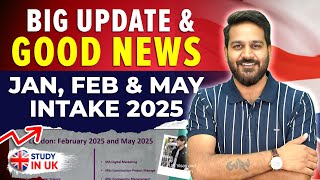 BIG UPDATE & Good News for Students : January, February & May 2025 Intake | Study in UK