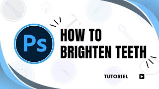 How to brighten teeth in Photoshop