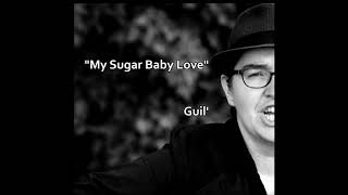 My sugar baby love - Guil'