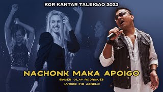 Kor Kantar - Taleigao -2023 "Nachonk Maka Apoigo" Singer: Olav, Lyrics: Pio Agnelo.