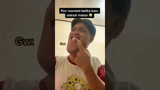 Pov : moment ketika baru selesai makan 😂 #shorts