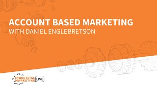 Account Based Marketing w/ Daniel Englebretson