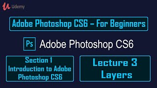 Adobe Photoshop CS6 – Sec 1 Introduction to Adobe Photoshop CS6 – Lec 3 Layers