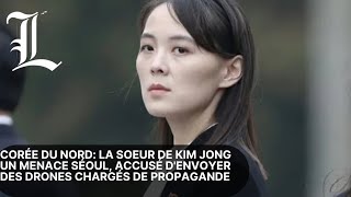 Corée du Nord:la soeur de Kim Jong Un menace Séoul accusé d'envoyer des drones chargés de propagande