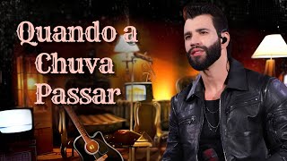 Gusttavo Lima - Quando a Chuva Passar (Embaixador Acústico) Com Letra