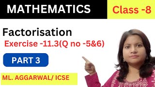 How to solve Q no 5 & 6 of ex 11.3 Factorisation with ML AGGARWAL Class 8