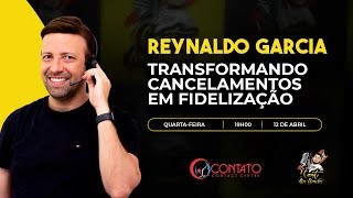 TRANSFORMANDO CANCELAMENTOS EM FIDELIZAÇÃO COM REYNALDO GARCIA - CAST #33