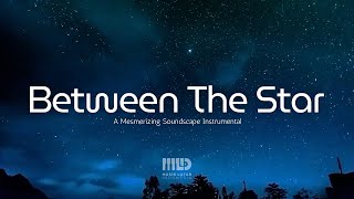 MLID Soundscape Album, "The Sound of Dream," - Between The Star