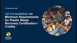 PREVENT 1st Consultation on Minimum Requirements for Plastic Waste Recovery Certification / Credits