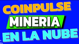 NUEVA MINERIA COINPULSE MINAR CRIPTOMONEDAS GRATIS