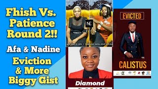 Hot Biggy Gist: Fhish Vs. Patience Round 2, Afa and Nadine Heartbreak, Eviction & More Biggy Studios