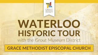 Waterloo Historic Tour: Grace Methodist Episcopal Church