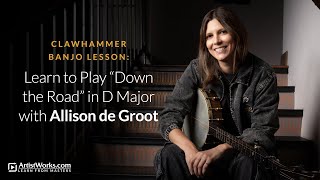 Clawhammer Banjo Lesson: Learn to Play "Down the Road" in D Major with Allison de Groot