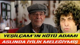 YEŞİLÇAM'IN KÖTÜ ADAMI ASLINDA NE KADAR İYİLİK MELEĞİYMİŞ BİLSENİZ