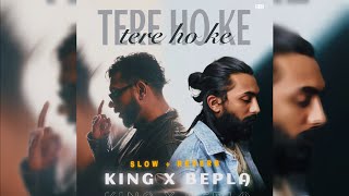 Tere Ho Ke - King X Bella (Slow + Reverb)