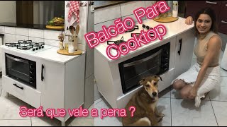 BALCAO PARA COOKTOP I SERÁ QUE VALEU A PENA?