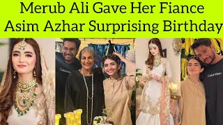 Merub Ali Surprising Birthday her fiance Asim Azhar #asimazhar #merubali #trendingvideo