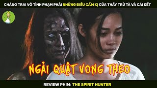 [Review Phim] Chàng Trai Vì Bạn Gái Mà Vô Tình Phạm Phải Điều Cấm Kị Của Giới Trừ Tà Và Cái Kết