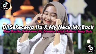 DJ SEKECEWA ITU X MY NECK MY BACK | KAU BUATKU SEKECEWA ITU DIMANA LETAK HATIMU YANG DULU